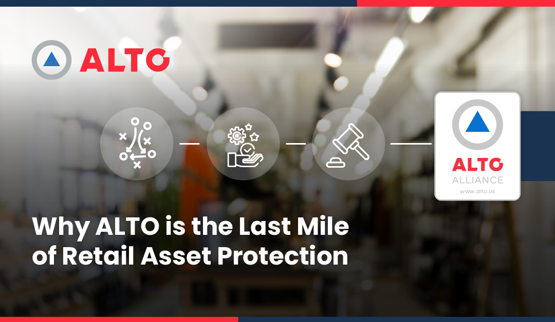 Why ALTO is The Last Mile of Retail Asset Protection